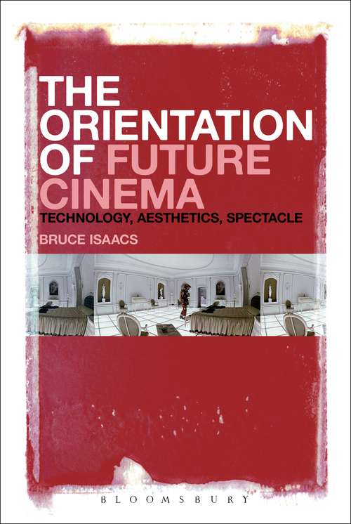 Book cover of The Orientation of Future Cinema: Technology, Aesthetics, Spectacle