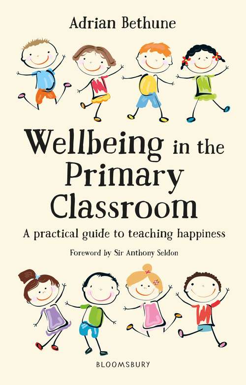 Book cover of Wellbeing in the Primary Classroom: A practical guide to teaching happiness