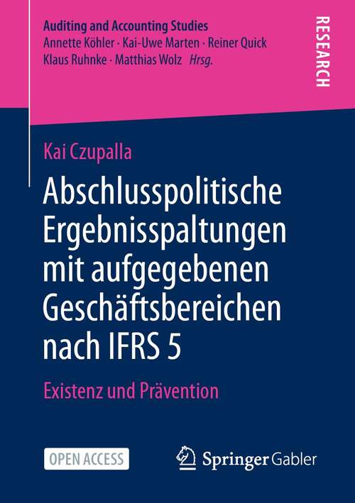 Book cover of Abschlusspolitische Ergebnisspaltungen mit aufgegebenen Geschäftsbereichen nach IFRS 5: Existenz und Prävention (1. Aufl. 2021) (Auditing and Accounting Studies)