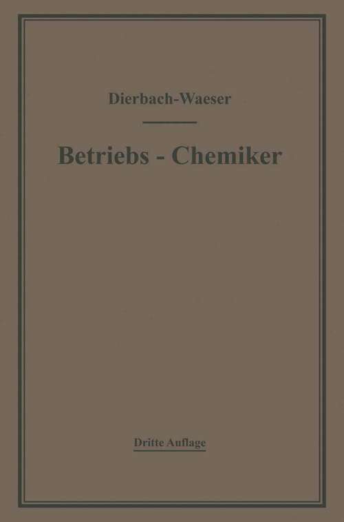 Book cover of Der Betriebs-Chemiker: Ein Hilfsbuch für die Praxis des chemischen Fabrikbetriebes (3. Aufl. 1921)