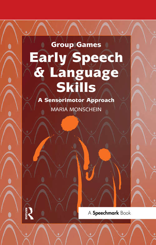 Book cover of Early Speech & Language Skills: A Sensorimotor Approach (Group Games Ser.)