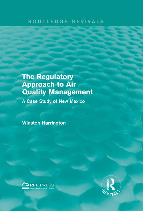 Book cover of The Regulatory Approach to Air Quality Management: A Case Study of New Mexico (Routledge Revivals)