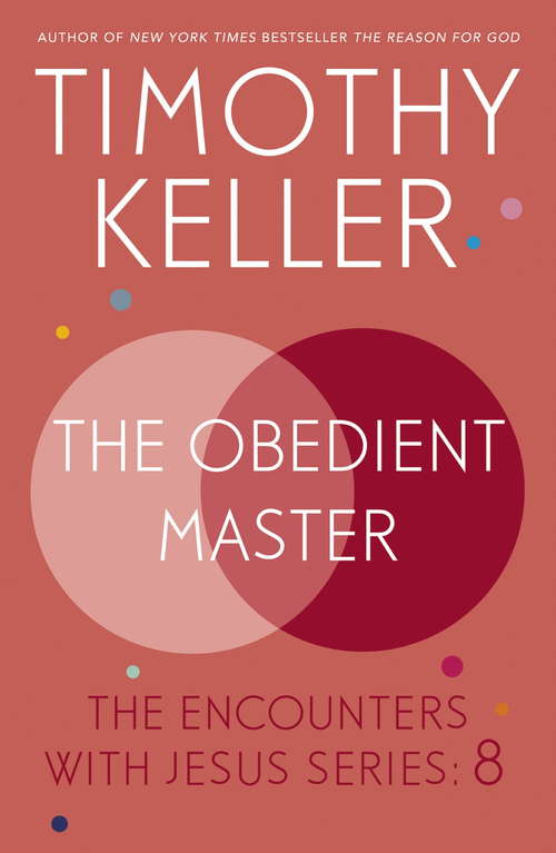 Book cover of The Obedient Master: The Encounters With Jesus Series: 8