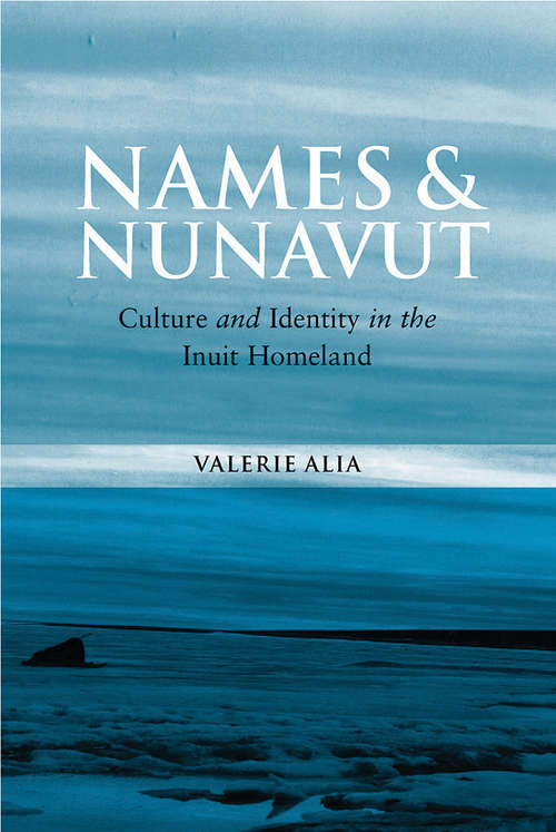 Book cover of Names and Nunavut: Culture and Identity in the Inuit Homeland
