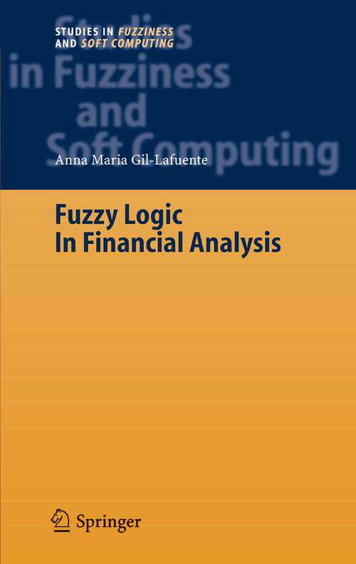 Book cover of Fuzzy Logic in Financial Analysis (2005) (Studies in Fuzziness and Soft Computing #175)