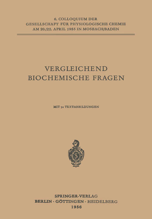 Book cover of Vergleichende Biochemische Fragen: 6. Colloquium am 20.-22. April 1955. (1956) (Colloquium der Gesellschaft für Biologische Chemie in Mosbach Baden #6)
