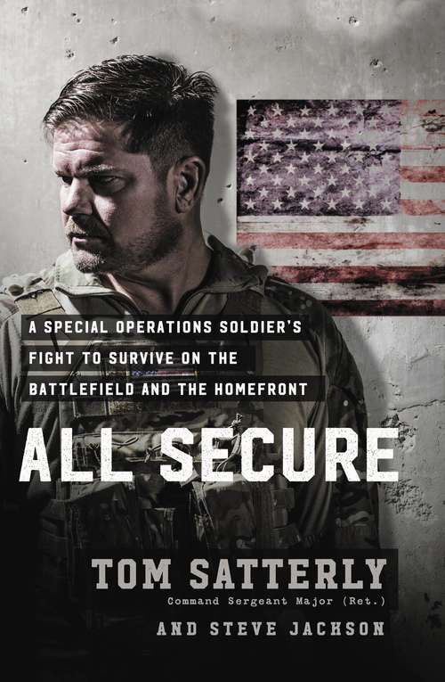 Book cover of All Secure: A Special Operations Soldier's Fight to Survive on the Battlefield and the Homefront
