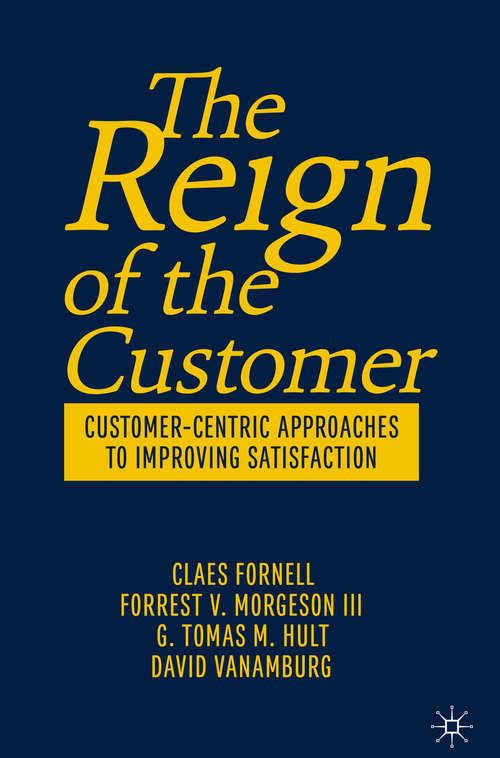 Book cover of The Reign of the Customer: Customer-Centric Approaches to Improving Satisfaction (1st ed. 2020)