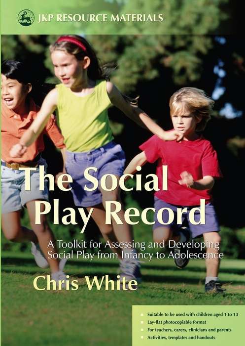 Book cover of The Social Play Record: A Toolkit for Assessing and Developing Social Play from Infancy to Adolescence (PDF)