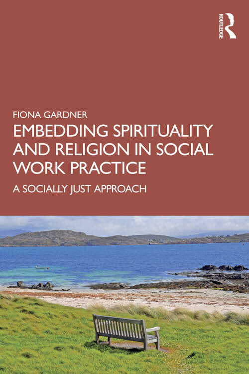 Book cover of Embedding Spirituality and Religion in Social Work Practice: A Socially Just Approach