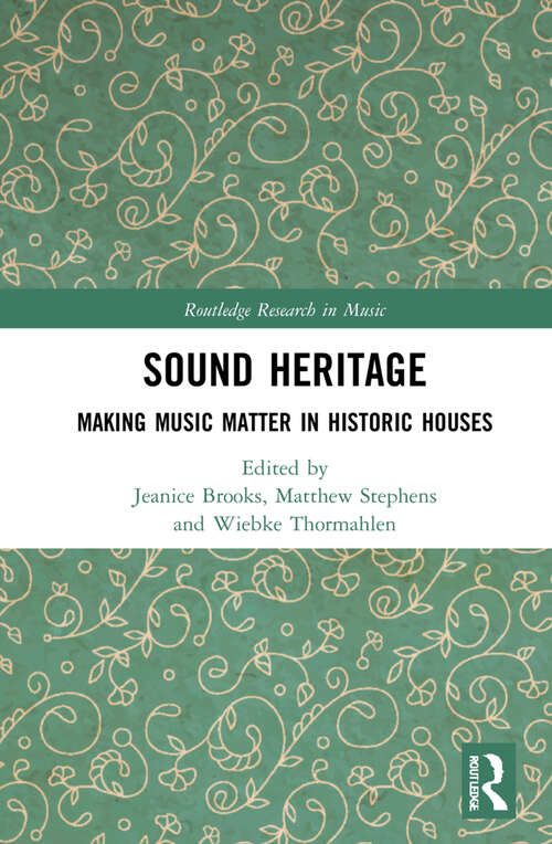 Book cover of Sound Heritage: Making Music Matter in Historic Houses (Routledge Research in Music)
