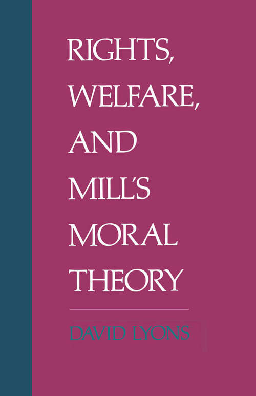 Book cover of Rights, Welfare, and Mill's Moral Theory