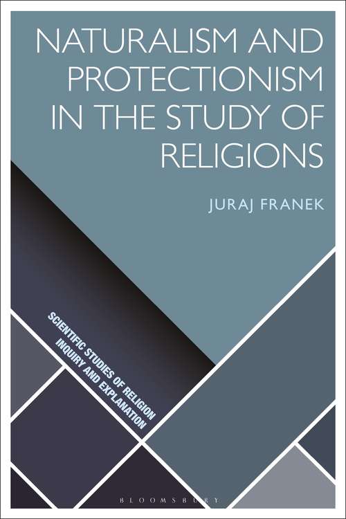 Book cover of Naturalism and Protectionism in the Study of Religions (Scientific Studies of Religion: Inquiry and Explanation)