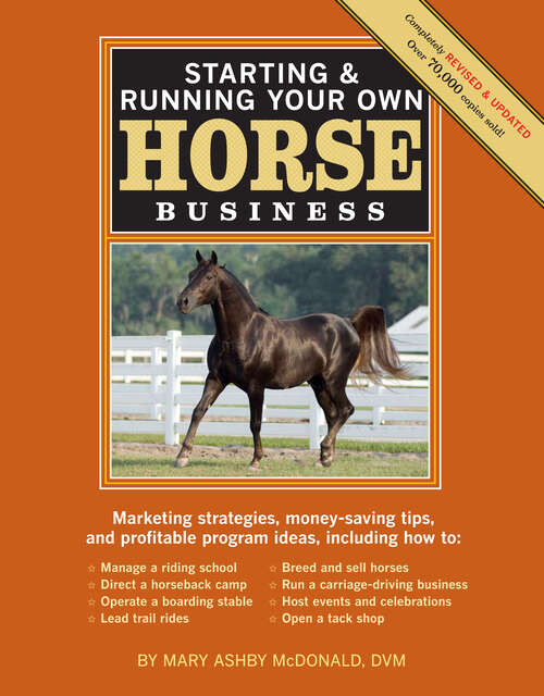 Book cover of Starting & Running Your Own Horse Business, 2nd Edition: Marketing strategies, money-saving tips, and profitable program ideas (2)