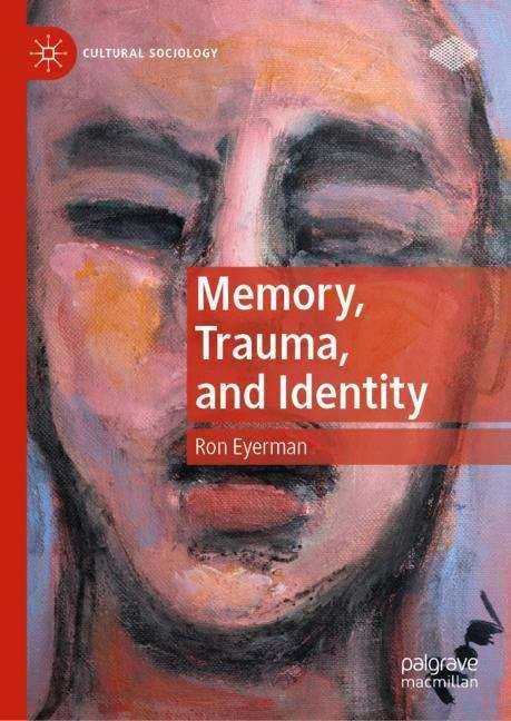 Book cover of Memory, Trauma, and Identity (1st ed. 2019) (Cultural Sociology)