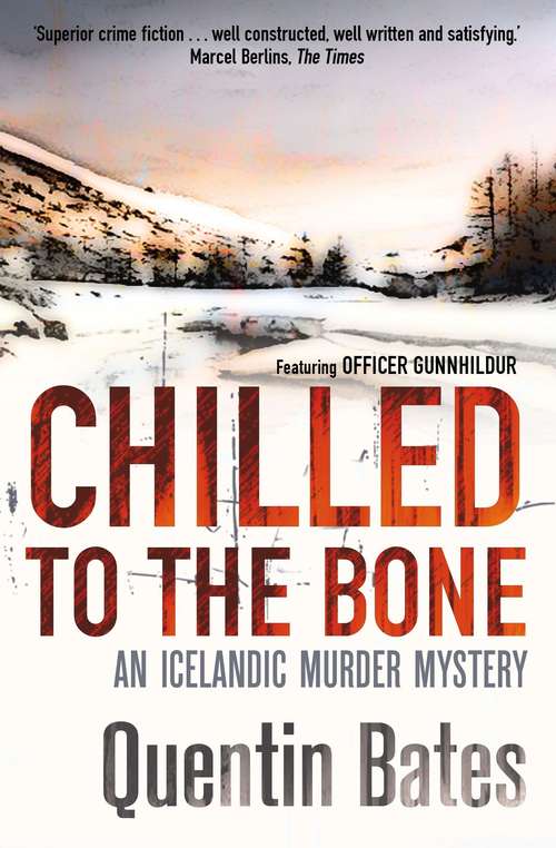 Book cover of Chilled to the Bone: An Icelandic thriller that will grip you until the final page (Gunnhildur Mystery #3)