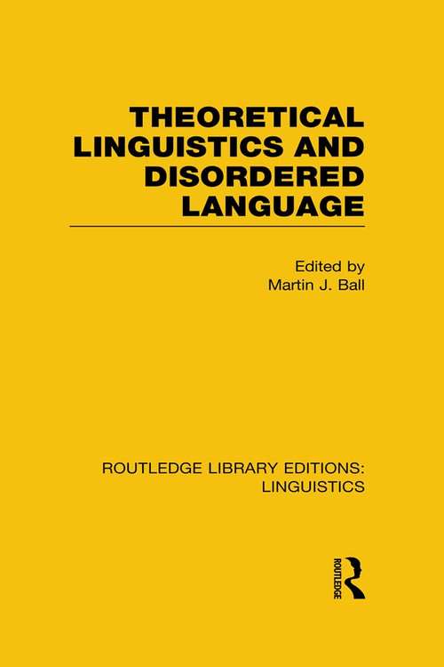 Book cover of Theoretical Linguistics and Disordered Language (Routledge Library Editions: Linguistics)