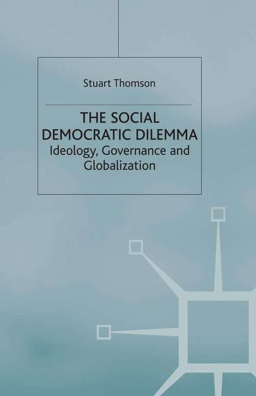 Book cover of The Social Democratic Dilemma: Ideology, Governance and Globalization (2000)