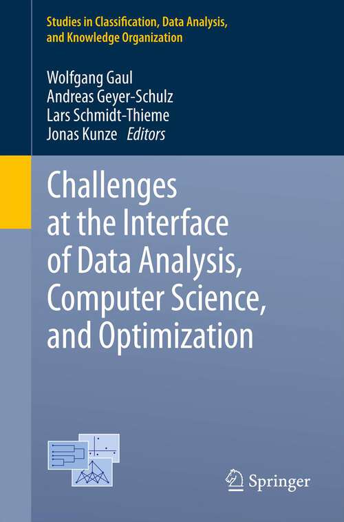 Book cover of Challenges at the Interface of Data Analysis, Computer Science, and Optimization: Proceedings of the 34th Annual Conference of the Gesellschaft für Klassifikation e. V., Karlsruhe, July 21 - 23, 2010 (2012) (Studies in Classification, Data Analysis, and Knowledge Organization)