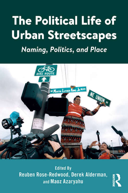 Book cover of The Political Life of Urban Streetscapes: Naming, Politics, and Place