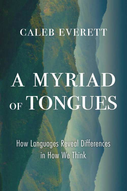 Book cover of A Myriad of Tongues: How Languages Reveal Differences in How We Think