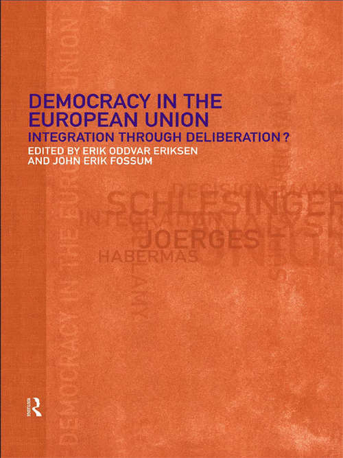 Book cover of Democracy in the European Union: Integration Through Deliberation?