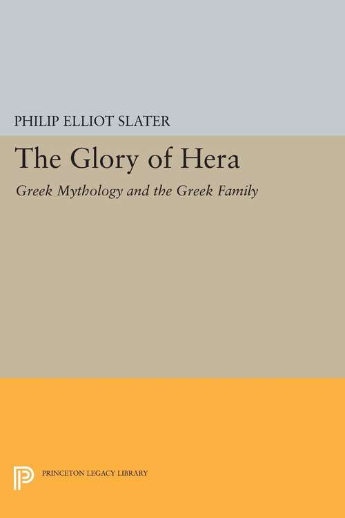 Book cover of The Glory of Hera: Greek Mythology and the Greek Family