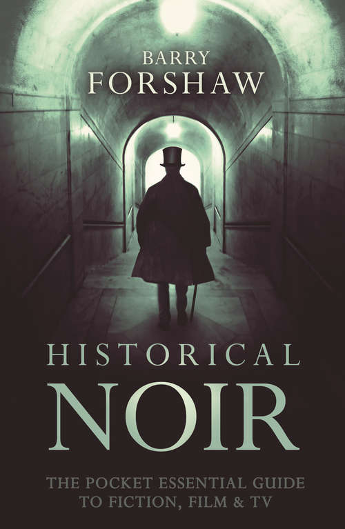 Book cover of Historical Noir: The Pocket Essential Guide to Historical Fiction, Film and TV