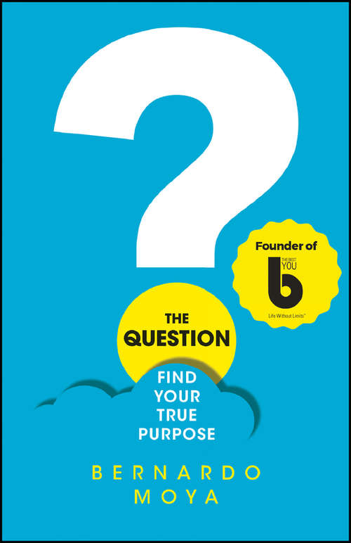 Book cover of The Question: Find Your True Purpose