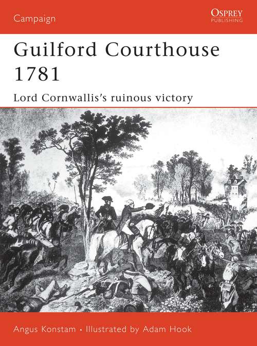 Book cover of Guilford Courthouse 1781: Lord Cornwallis's Ruinous Victory (Campaign #109)