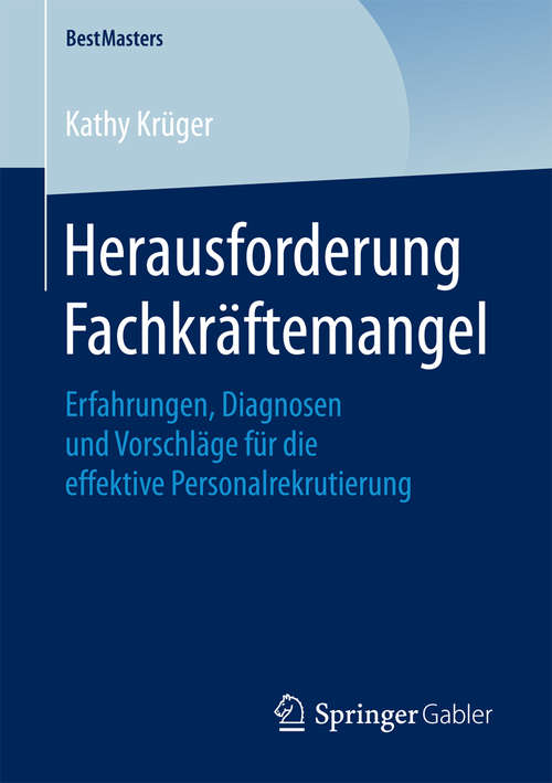 Book cover of Herausforderung Fachkräftemangel: Erfahrungen, Diagnosen und Vorschläge für die effektive Personalrekrutierung (BestMasters)