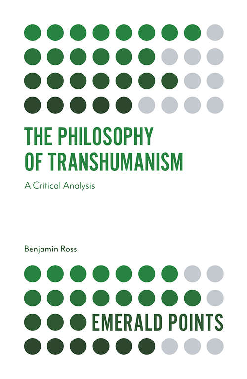 Book cover of The Philosophy of Transhumanism: A Critical Analysis (Emerald Points)