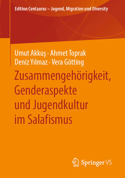 Book cover of Zusammengehörigkeit, Genderaspekte und Jugendkultur im Salafismus (1. Aufl. 2020) (Edition Centaurus – Jugend, Migration und Diversity)