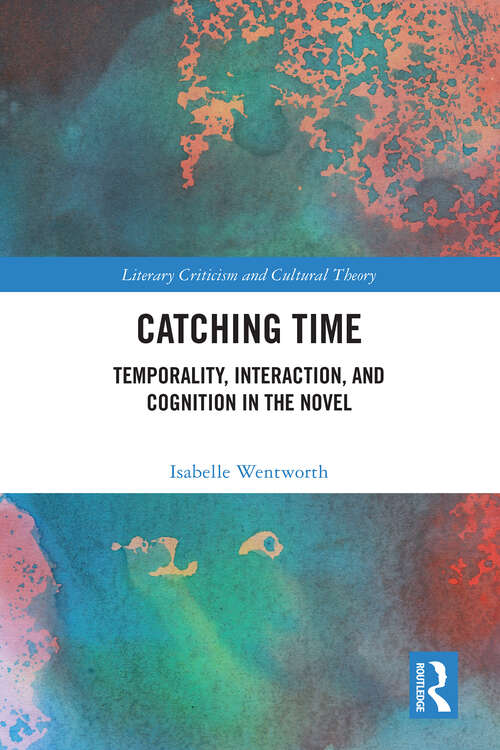 Book cover of Catching Time: Temporality, Interaction, and Cognition (Literary Criticism and Cultural Theory)