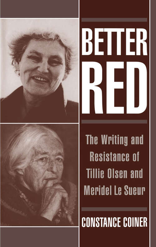 Book cover of Better Red: The Writing And Resistance Of Tillie Olsen And Meridel Le Sueur