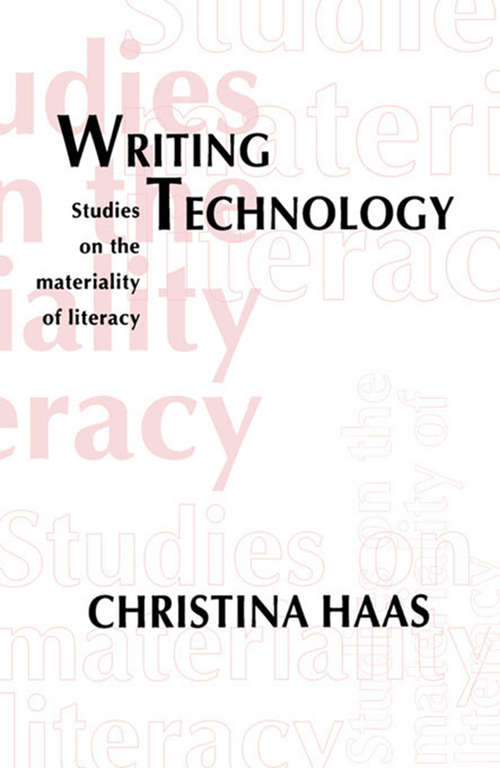 Book cover of Writing Technology: Studies on the Materiality of Literacy