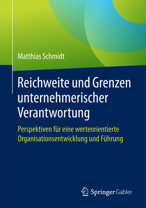 Book cover of Reichweite und Grenzen unternehmerischer Verantwortung: Perspektiven für eine werteorientierte Organisationsentwicklung und Führung (1. Aufl. 2016)