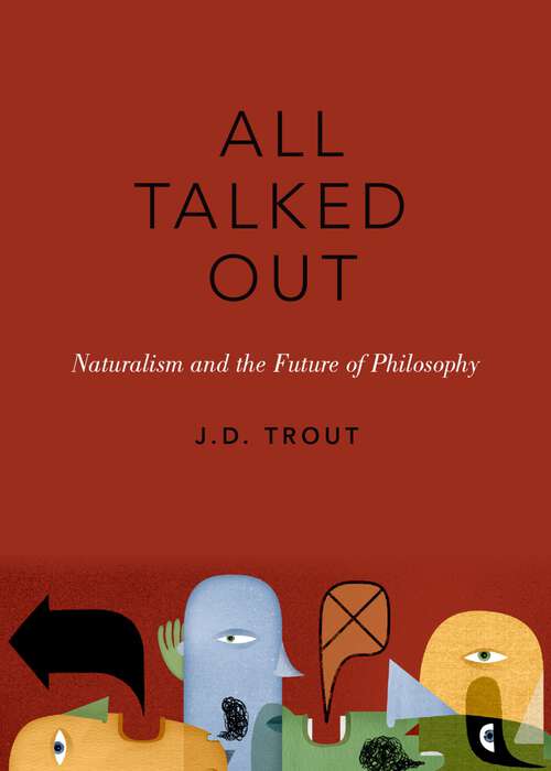 Book cover of All Talked Out: Naturalism and the Future of Philosophy (The Romanell Lectures)