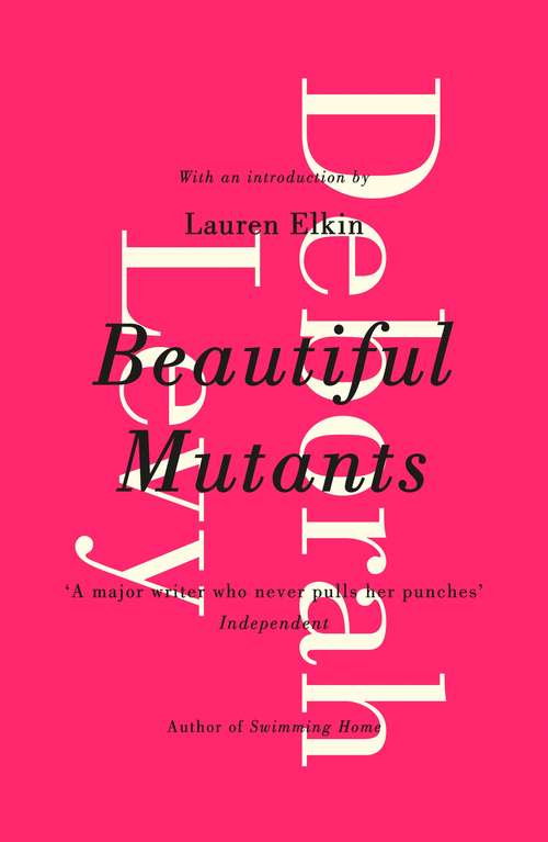 Book cover of Beautiful Mutants: Beautiful Mutants, Swallowing Geography, The Unloved