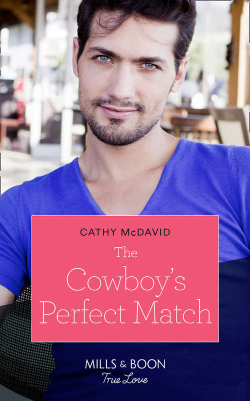 Book cover of The Cowboy's Perfect Match: The Cowboy's Perfect Match Hers To Protect The Rancher's Second Chance Finally, A Family (ePub edition) (Heroes of Shelter Creek #1)