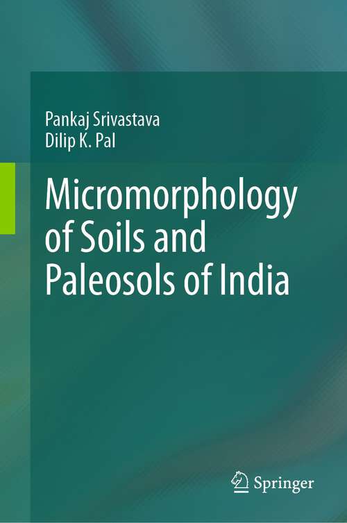 Book cover of Micromorphology of Soils and Paleosols of India (1st ed. 2024)