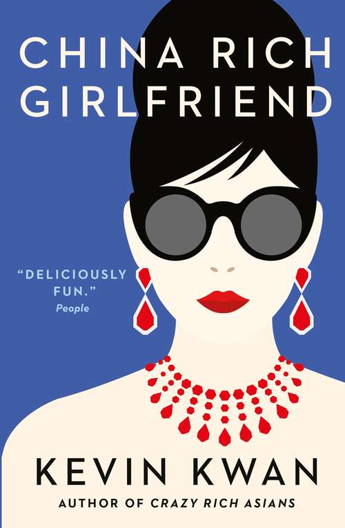 Book cover of China Rich Girlfriend: There's Rich, There's Filthy Rich, and Then There's China Rich... (Main) (Crazy Rich Asians #2)