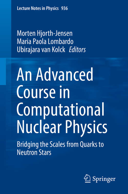 Book cover of An Advanced Course in Computational Nuclear Physics: Bridging the Scales from Quarks to Neutron Stars (Lecture Notes in Physics #936)