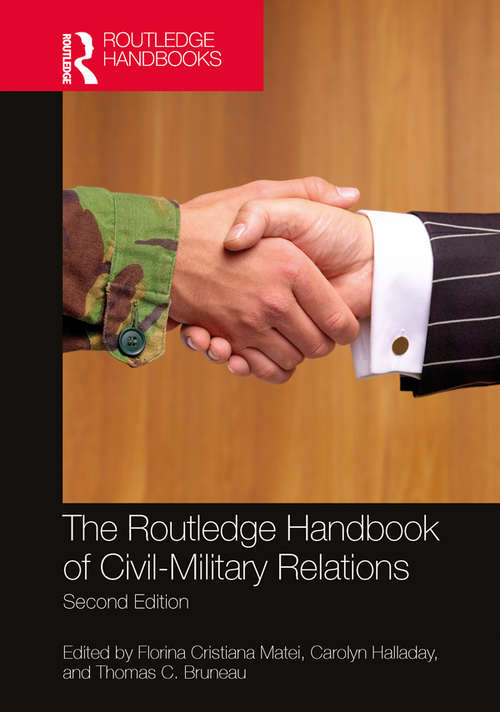 Book cover of The Routledge Handbook of Civil-Military Relations (2)
