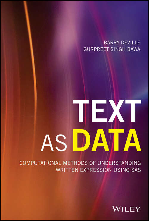 Book cover of Text as Data: Computational Methods of Understanding Written Expression Using SAS (Wiley and SAS Business Series)