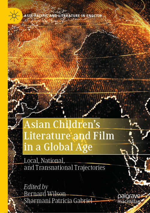 Book cover of Asian Children’s Literature and Film in a Global Age: Local, National, and Transnational Trajectories (1st ed. 2020) (Asia-Pacific and Literature in English)