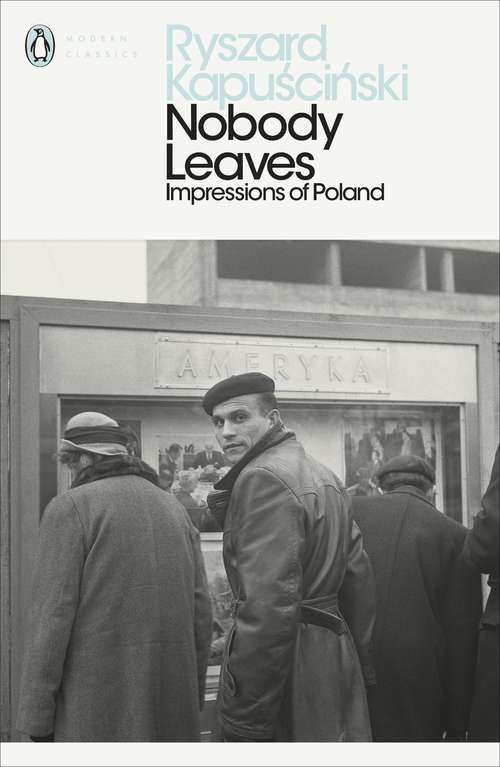 Book cover of Nobody Leaves: Impressions of Poland