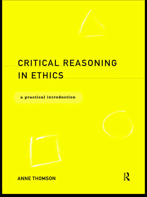 Book cover of Critical Reasoning in Ethics: A Practical Introduction