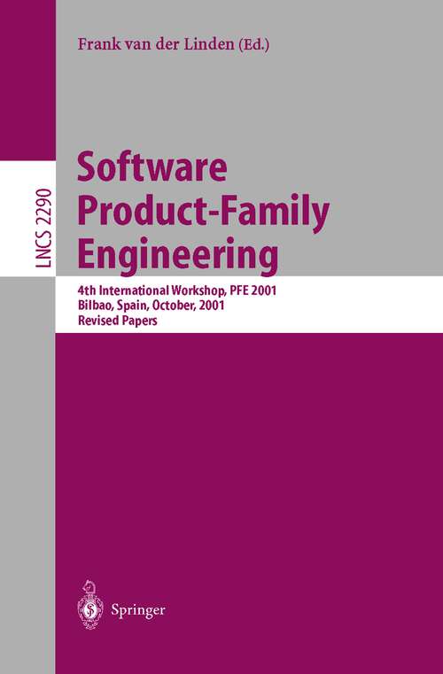 Book cover of Software Product-Family Engineering: 4th International Workshop, PFE 2001 Bilbao, Spain, October 3-5, 2001 Revised Papers (2002) (Lecture Notes in Computer Science #2290)