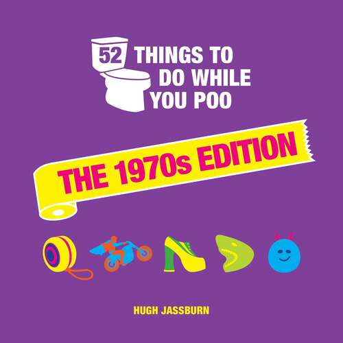 Book cover of 52 Things to Do While You Poo: The 1970s Edition